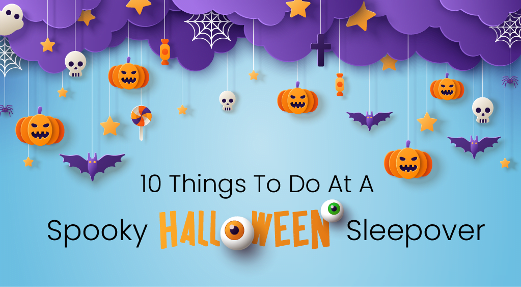 10 things to do at a Spooky Halloween Sleepover